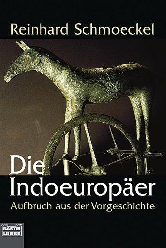 Die Indoeuropäer. Aufbruch aus der Vorgeschichte.