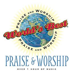 Worlds Best Praise & Worship