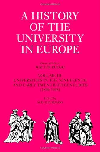 A History of the University in Europe: Volume 3, Universities in the Nineteenth and Early Twentieth Centuries (1800–1945)