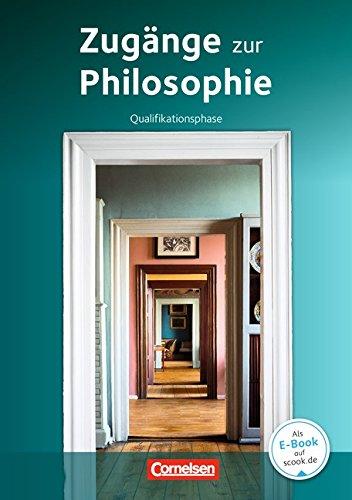 Zugänge zur Philosophie - Neue aktualisierte Ausgabe 2015: Qualifikationsphase - Schülerbuch