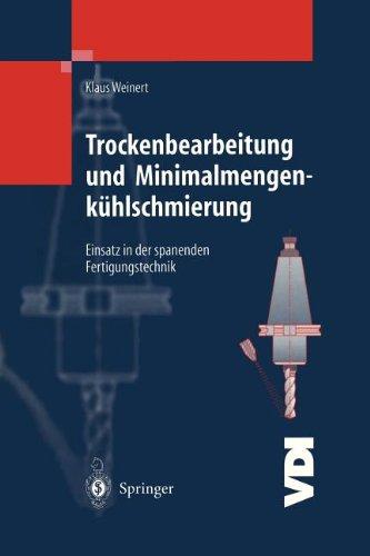 Trockenbearbeitung und Minimalmengenkühlschmierung: Einsatz in der spanenden Fertigungstechnik (VDI-Buch)