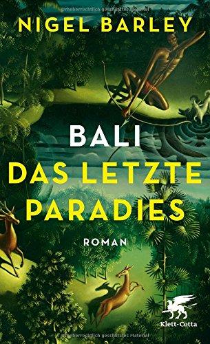 Bali - Das letzte Paradies: Roman