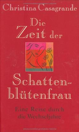 Die Zeit der Schattenblütenfrau: Eine Reise durch die Wechseljahre