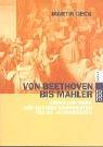 Von Beethoven bis Mahler, Leben und Werk der gr. Komponisten des 19. Jahrhunderts