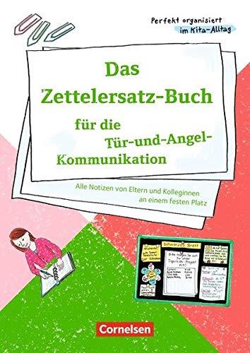 Perfekt organisiert im Kita-Alltag / Das Zettelersatz-Buch für die Tür-und-Angel-Kommunikation: Alle Notizen von Eltern und Kolleginnen an einem festen Platz. Kopiervorlagen