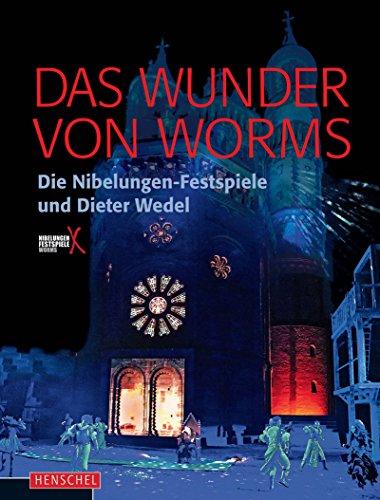 Das Wunder von Worms: Dieter Wedel und die Nibelungen-Festspiele