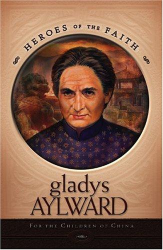 Gladys Aylward: For the Children of China (Heroes of the Faith (Concordia))