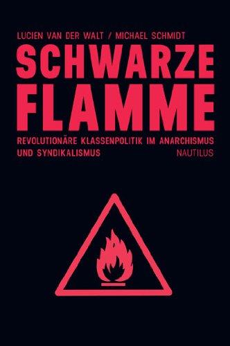 Schwarze Flamme. Revolutionäre Klassenpolitik des Anarchismus und Syndikalismus: Revolutionäre Klassenpolitik im Anarchismus und Syndikalismus