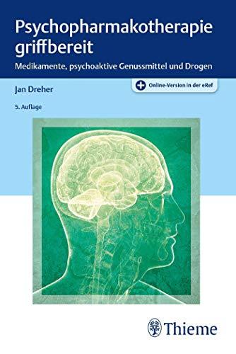 Psychopharmakotherapie griffbereit: Medikamente, psychoaktive Genussmittel und Drogen