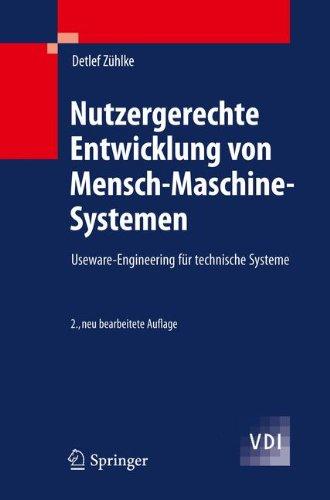 Nutzergerechte Entwicklung von Mensch-Maschine-Systemen: Useware-Engineering für technische Systeme (VDI-Buch)