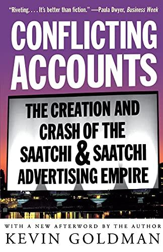 Conflicting Accounts: The Creation and Crash of the Saatchi and Saatchi Advertising Empire