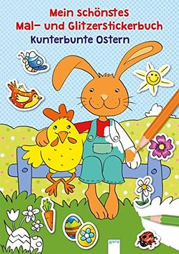 Mein schönstes Mal- und Glitzerstickerbuch. Kunterbunte Ostern