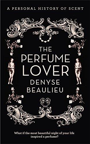 The Perfume Lover: A Personal History of Scent