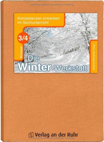 Die Winter-Werkstatt - Klasse 3/4: Kompetenzen erwerben im Sachunterricht