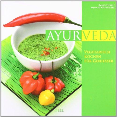 Ayurveda: Vegetarisch kochen für Genießer