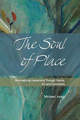 The Soul of Place: Re-imagining Leadership Through Nature, Art and Community (Sefa's Bilingual Picture Books – English / German, Band 1)