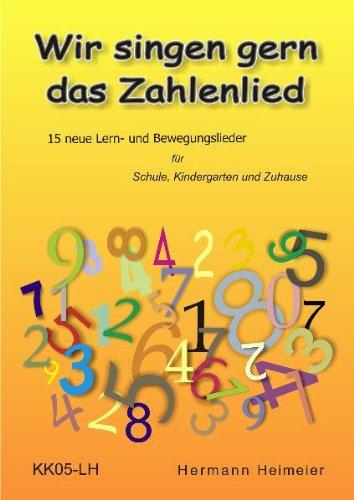 Wir singen gern das Zahlenlied: 15 neue Lern- und Bewegungslieder für Schule, Kindergarten und Zuhause