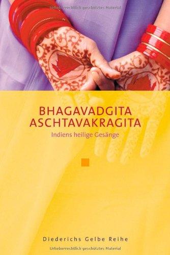 Bhagavadgita /Aschtavakragita: Indiens heilige Gesänge (Diederichs Gelbe Reihe)