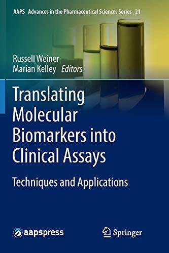 Translating Molecular Biomarkers into Clinical Assays: Techniques and Applications (AAPS Advances in the Pharmaceutical Sciences Series, Band 21)