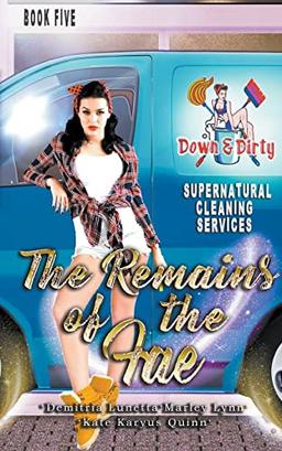 The Remains of the Fae (Down & Dirty Supernatural Cleaning Services, Band 5)