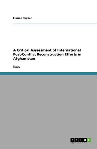 A Critical Assessment of International Post-Conflict Reconstruction Efforts in Afghanistan