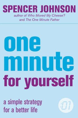 One Minute For Yourself: A Simple Strategy for a Better Life (The One Minute Manager)