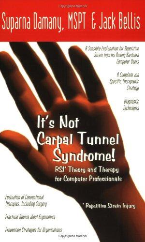 It's Not Carpal Tunnel Syndrome!: RSI Theory and Therapy for Computer Professionals