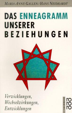 Das Enneagramm unserer Beziehungen. Verwicklungen, Wechselwirkungen, Entwicklungen.