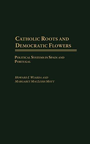 Catholic Roots and Democratic Flowers: Political Systems in Spain and Portugal