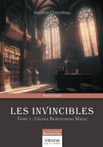 Les invincibles - Tome 1 : L'école Bewitching Magic