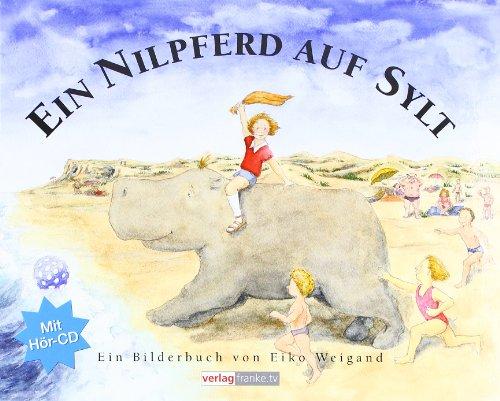 Ein Nilpferd auf Sylt: Ein Bilderbuch