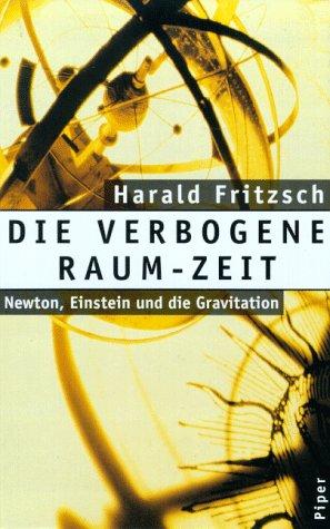 Die verbogene Raum- Zeit. Newton, Einstein und die Gravitation