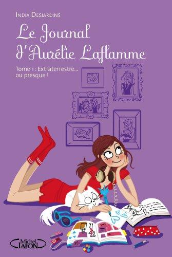 Le journal d'Aurélie Laflamme. Vol. 1. Extraterrestre... ou presque !