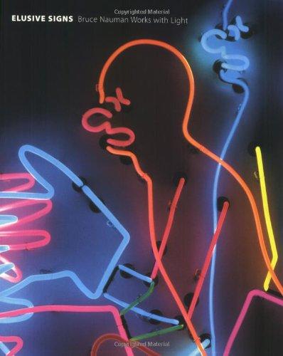 Elusive Signs - Bruce Nauman Works with Light: Bruce Nauman Works with Light