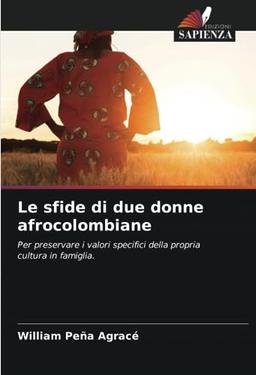 Le sfide di due donne afrocolombiane: Per preservare i valori specifici della propria cultura in famiglia.