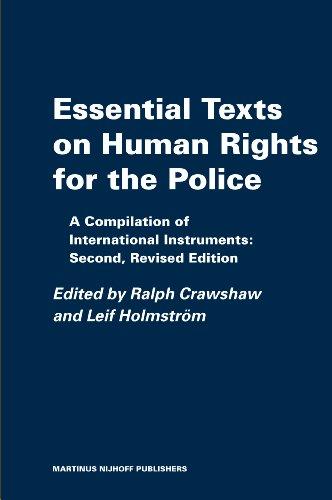 Essential Texts on Human Rights for the Police: A Compilation of International Instruments: Second, Revised Edition (The Raoul Wallenberg Institute Professional Guides to Human Rights, Band 8)