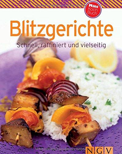 Blitzgerichte (Minikochbuch): Schnell, raffiniert und vielseitig