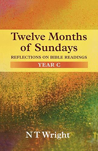 Twelve Months of Sundays: reflections on Bible readings: Year C