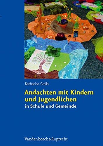 Andachten mit Kindern und Jugendlichen: in Schule und Gemeinde