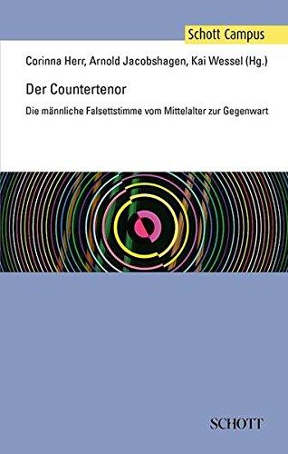 Der Countertenor: Die männliche Falsettstimme vom Mittelalter zur Gegenwart (Schott Campus)