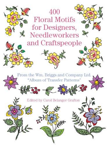 400 Floral Motifs for Designers, Needleworkers and Craftspeople (Dover Pictorial Archives)