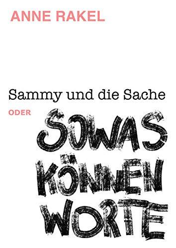 Sammy und die Sache oder SOWAS KÖNNEN WORTE