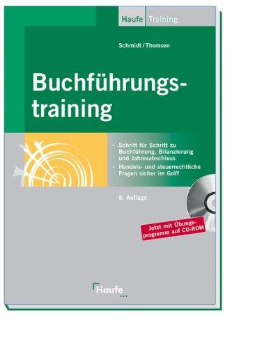 Buchführungstraining: Schritt für Schritt zu Buchführung, Bilanzierung und Jahresabschluss