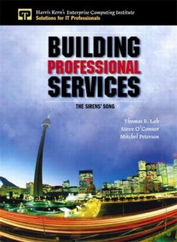 Building Professional Services: The Sirens' Song (Harris Kern Enterprise Computing Institute)