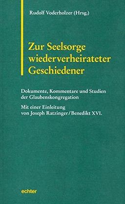 Zur Seelsorge wiederverheiratet Geschiedener: Dokumente, Kommentare und Studien der römischen Glaubenskongregation (Römische Texte und Studien)