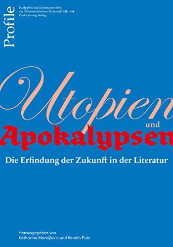 Utopien und Apokalypsen: Die Erfindung der Zukunft in der Literatur