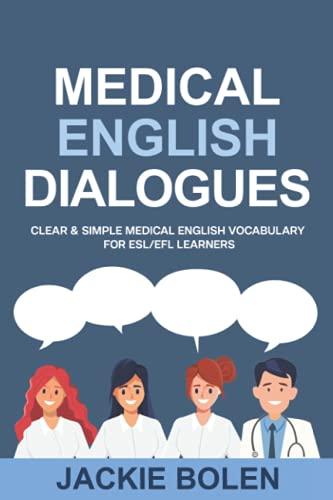 Medical English Dialogues: Clear & Simple Medical English Vocabulary for ESL/EFL Learners (English Made Easy (For Beginners))