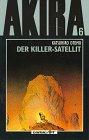 Akira, Bd.6, Der Killer-Satellit