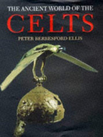 The Ancient World Of The Celts: An Illustrated Account (Celtic Interest)