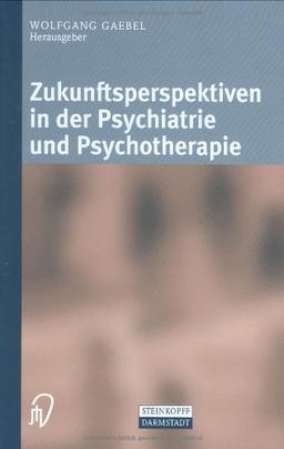 Zukunftsperspektiven in Psychiatrie und Psychotherapie